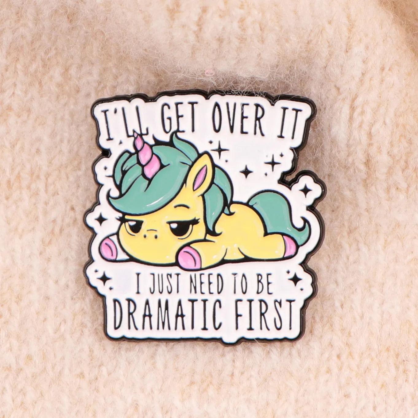 I’ll get over it ! Pin