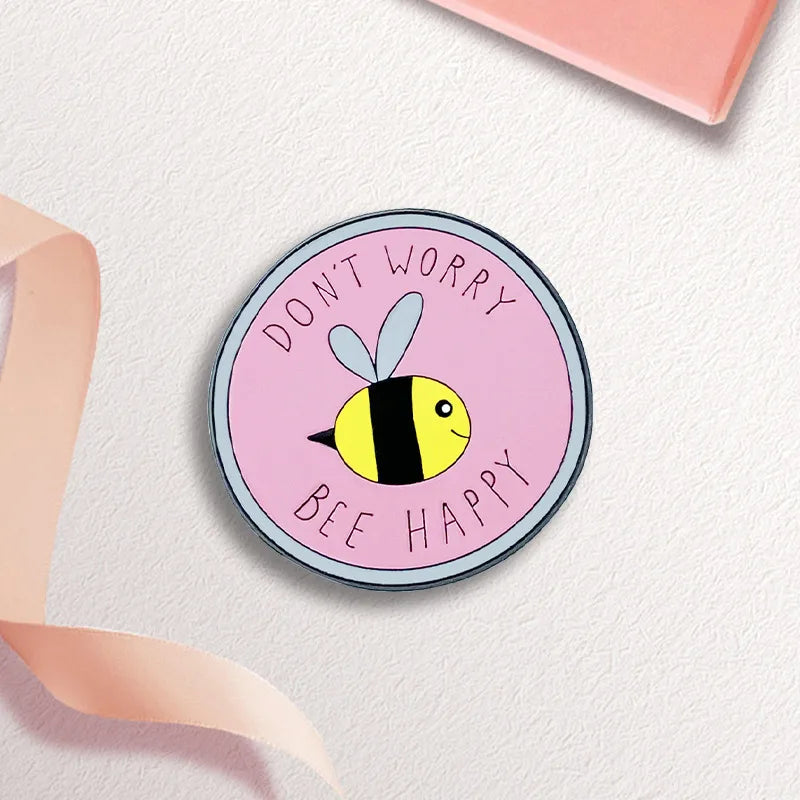 Don't Worry Bee Happy Pin Badge/ Mood Pin