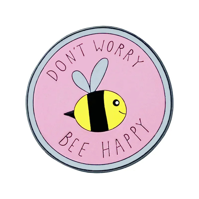 Don't Worry Bee Happy Pin Badge/ Mood Pin